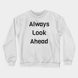 Always Look Ahead Crewneck Sweatshirt